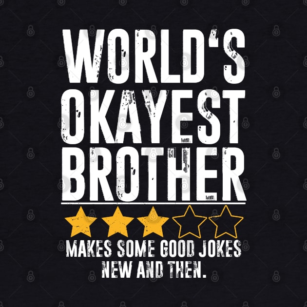 Funny Brother Gifts World's Okayest Brother by The Design Catalyst